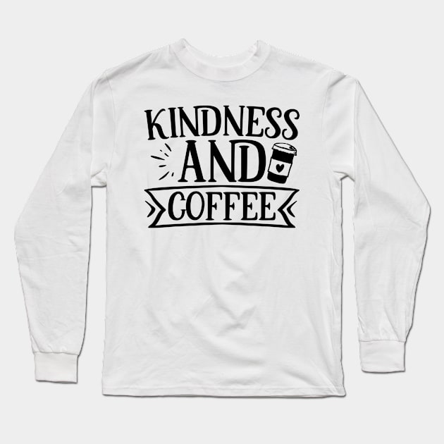 Kindness and coffee Long Sleeve T-Shirt by p308nx